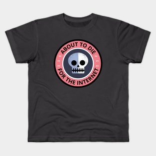 Dying for the Internet Kids T-Shirt